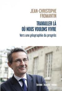 Travailler là où nous voulons vivre : vers une géographie du progrès