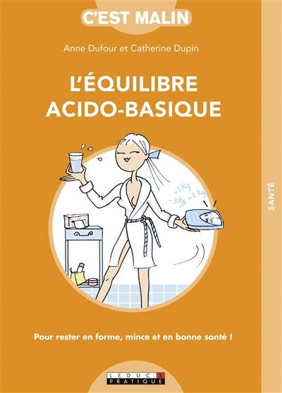 L'équilibre acido-basique : pour rester en forme, mince et en bonne santé !