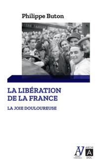 La libération de la France : la joie douloureuse