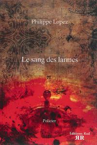 Le sang des larmes : roman policier