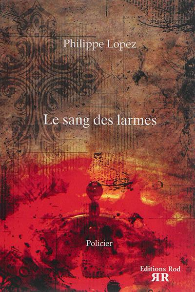 Le sang des larmes : roman policier