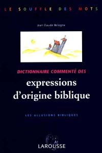 Dictionnaire commenté des expressions d'origine biblique : les allusions bibliques