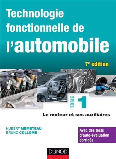 Technologie fonctionnelle de l'automobile. Vol. 1. Le moteur et ses auxiliaires