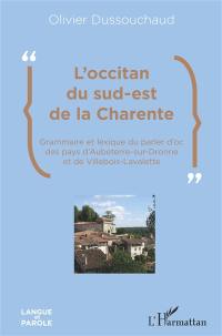 L'occitan du sud-est de la Charente : grammaire et lexique du parler d'oc des pays d'Aubeterre-sur-Dronne et de Villebois-Lavalette