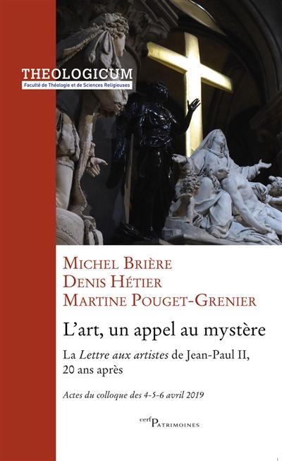 L'art, un appel au mystère : la lettre aux artistes de Jean-Paul II, 20 ans après : actes du colloque des 4-5-6 avril 2019