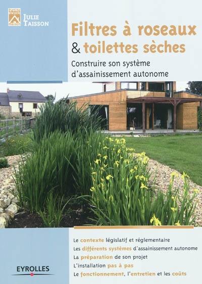 Filtres à roseaux & toilettes sèches : construire son système d'assainissement autonome