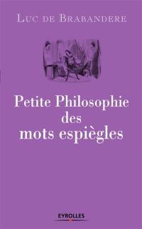 Petite philosophie des mots espiègles