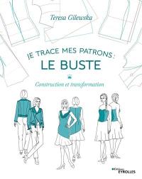 Je trace mes patrons : construction et transformation. Le buste