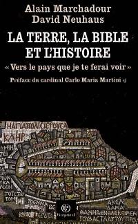 La terre, la Bible et l'histoire : vers le pays que je te ferai voir