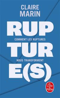 Rupture(s) : comment les ruptures nous transforment