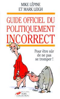 Le guide officiel du politiquement incorrect