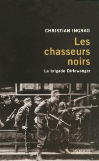 Les chasseurs noirs : la brigade Dirlewanger