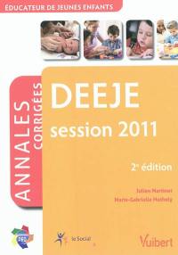 DEEJE, éducateur de jeunes enfants : annales corrigées : conforme aux textes officiels, session 2011