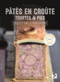 Pâtés en croûte, tourtes & pies : 40 recettes de viande, de poisson & de légumes