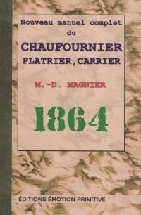 Nouveau manuel du chaufournier, plâtrier, carrier