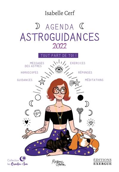 Astroguidances : agenda 2022 : tout part de toi !