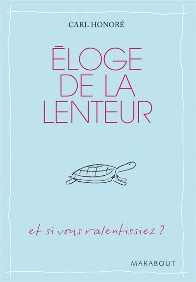 Eloge de la lenteur : et si vous ralentissiez ?