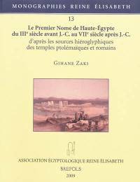 Le premier nome de Haute-Egypte du IIIe siècle avant J.-C. au VIIe siècle après J.-C. : d'après les sources hiéroglyphiques des temples ptolémaïques et romains