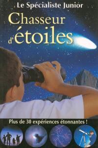 Chasseur d'étoiles : plus de 30 expériences étonnantes !