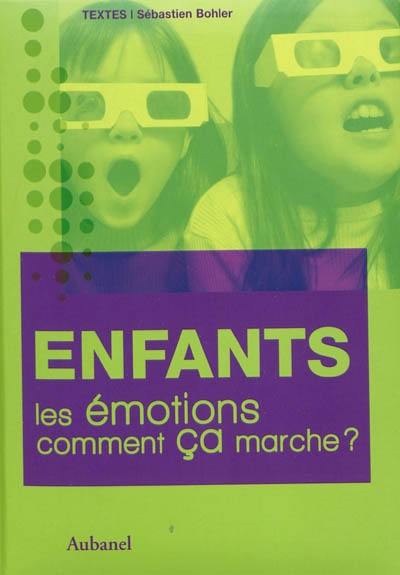 Les émotions, comment ça marche ?. Enfants