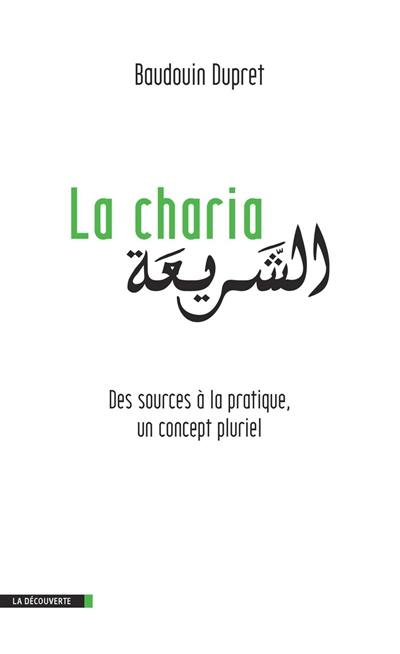 La charia : des sources à la pratique, un concept pluriel