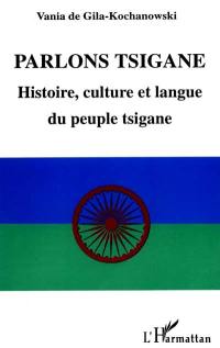 Parlons tsigane : histoire, culture et langue du peuple tsigane