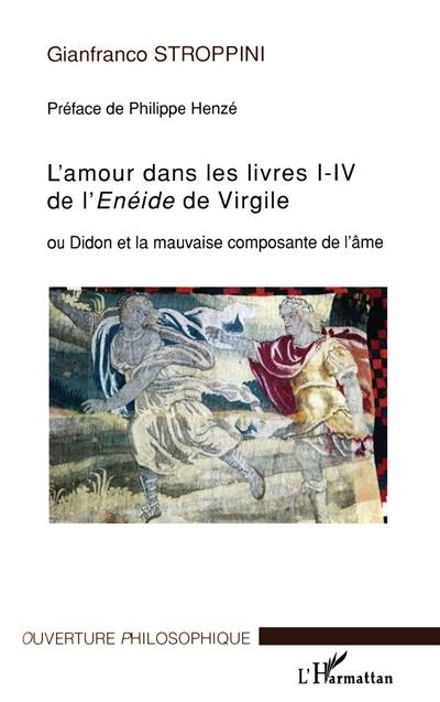 L'amour dans les livres I-IV de l'Enéide de Virgile ou Didon et la mauvaise composante de l'âme