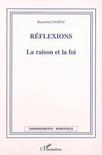 Réflexions : la raison et la foi