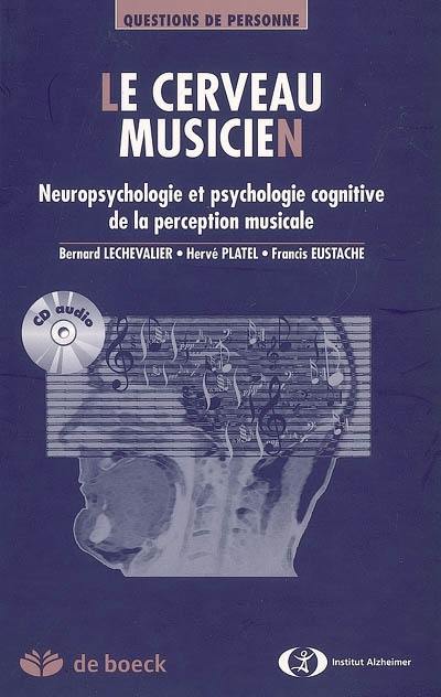 Le cerveau musicien : neuropsychologie et psychologie cognitive de la perception musicale