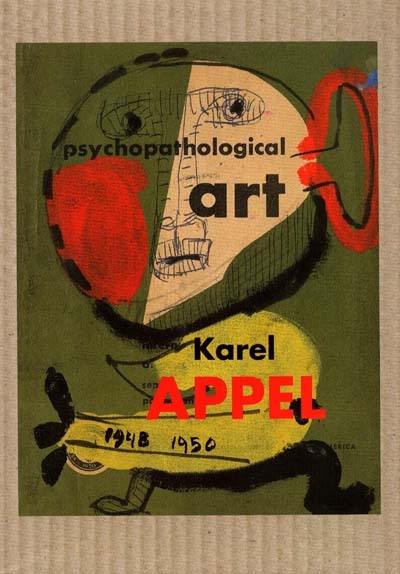 Karel Appel, l'art psychopathologique : dessins et gouaches 1948-1950