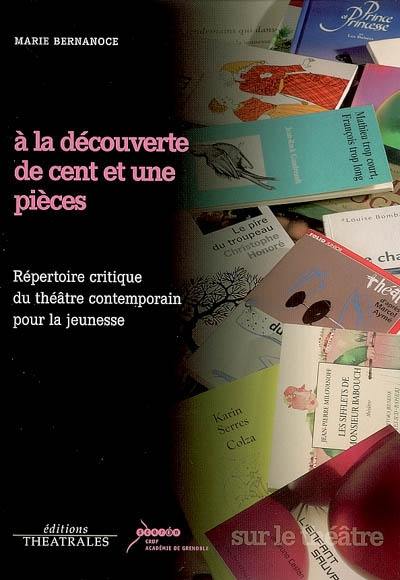 Répertoire critique du théâtre contemporain pour la jeunesse. A la découverte de cent et une pièces