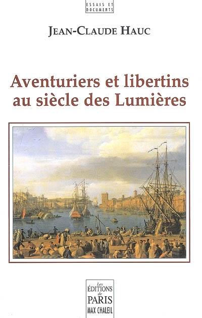 Aventuriers et libertins au siècle des Lumières