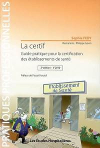 La certif : guide pratique pour la certification des établissements de santé