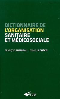 Dictionnaire de l'organisation sanitaire et médicosociale