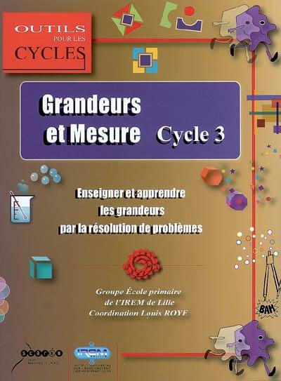 Grandeurs et mesure au cycle 3 : enseigner et apprendre les grandeurs par la résolution de problèmes