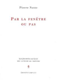 Par la fenêtre ou pas : théâtre