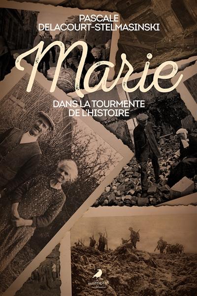 Marie : dans la tourmente de l'histoire