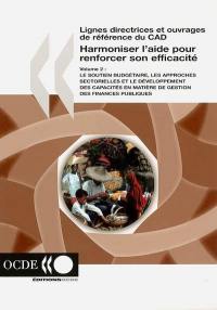 Harmoniser l'aide pour renforcer son efficacité. Vol. 2. Le soutien budgétaire, les approches sectorielles et le développement des capacités en matière de gestion des finances publiques : un document de référence du CAD