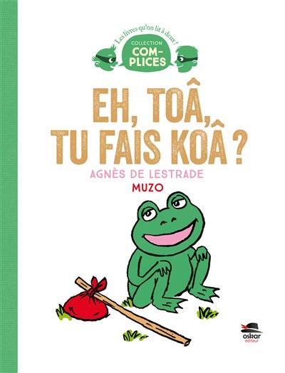 Eh, toâ, tu fais koâ ?