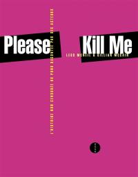 Please kill me : l'histoire non censurée du punk racontée par ses acteurs