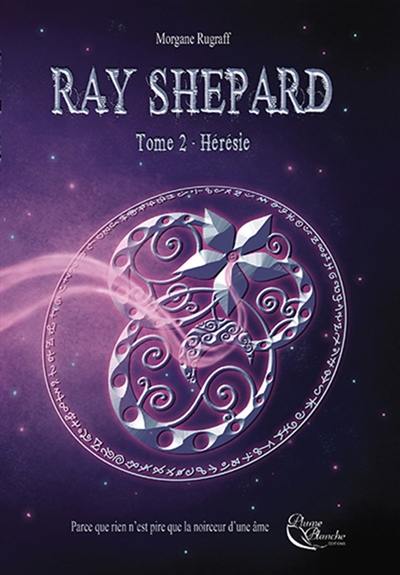 Ray Shepard. Vol. 2. Hérésie