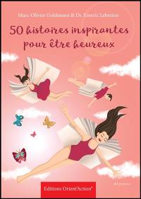 50 histoires inspirantes pour être heureux