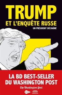 Trump et l'enquête russe : un président déchaîné