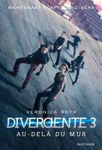 Divergente. Vol. 3. Au-delà du mur