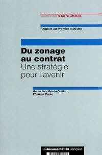 Du zonage au contrat : une stratégie pour l'avenir : rapport au Premier ministre