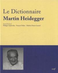 Le dictionnaire Martin Heidegger : vocabulaire polyphonique de sa pensée