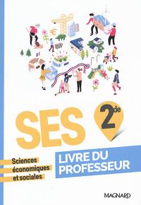 SES, sciences économiques et sociales, 2de : livre du professeur : programme 2019