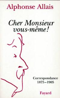 Cher monsieur vous-même