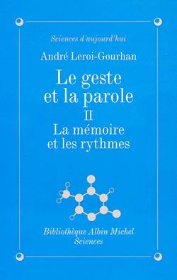 Le geste et la parole. Vol. 2. La mémoire et les rythmes