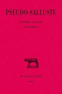 Lettres à César. Invectives